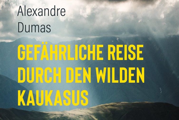 Buchtitel - Alexandre Dumas "gefährliche Reise durch den wilden Kaukasus"