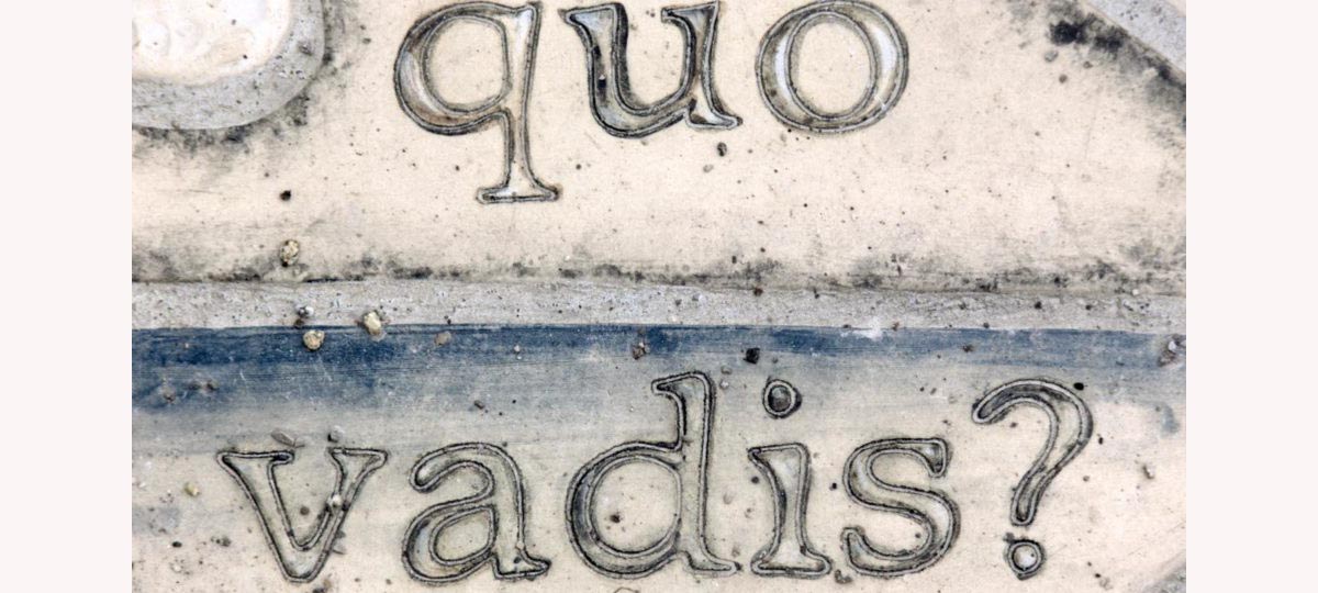 Schriftzug "quo vadis"