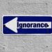 Straßenschild "Ignorance"