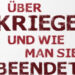Buchtitel "Über Kriege und wie man sie beendet"